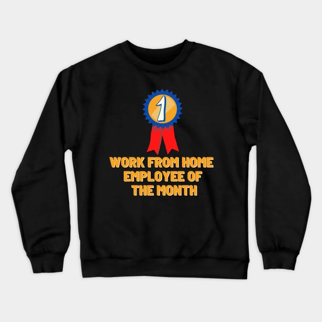 Work from home employee of the month Crewneck Sweatshirt by Pajs